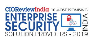 10 Most Promising Enterprise Security Solution Providers - 2019